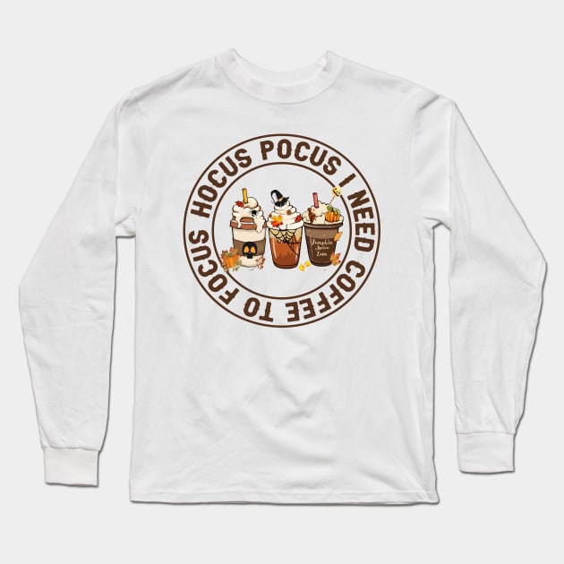 Hocus Pocus I Need Coffee To Focus Long Sleeve T-Shirt by Irsaervin